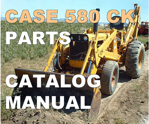 Product picture CASE 580CK Construction King & 33 Loader 33S Backhoe PARTS MANUAL Catalog 580 CK - DOWNLOAD