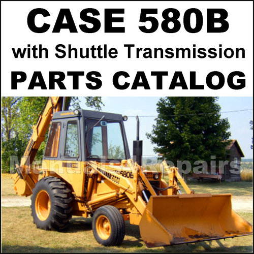 Product picture Case 580B with Shuttle Transmission Tractor Parts Manual Catalog - DOWNLOAD