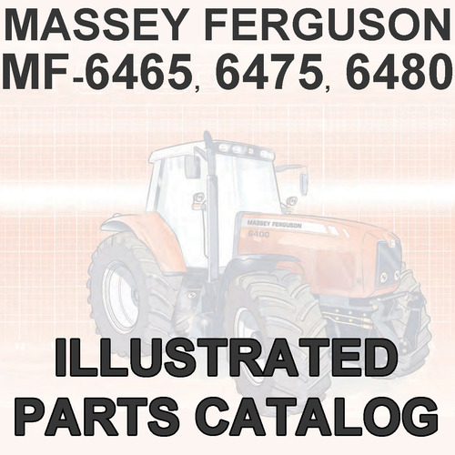 Product picture Massey Ferguson MF 6465 MF6465 6475 MF6475 6480 MF6480 Tractor Illustrated Parts Manual Catalog - DOWNLOAD